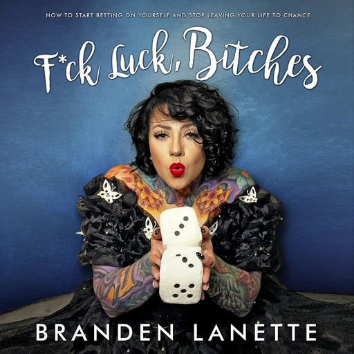 F*ck Luck, Bitches, Branden LaNette