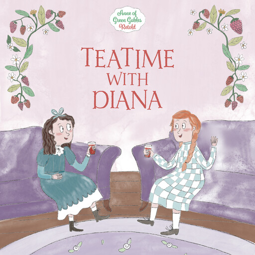 Teatime with Diana, Lucy Maud Montgomery, Samantha Newman
