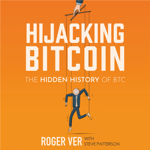 Hijacking Bitcoin, Roger Ver