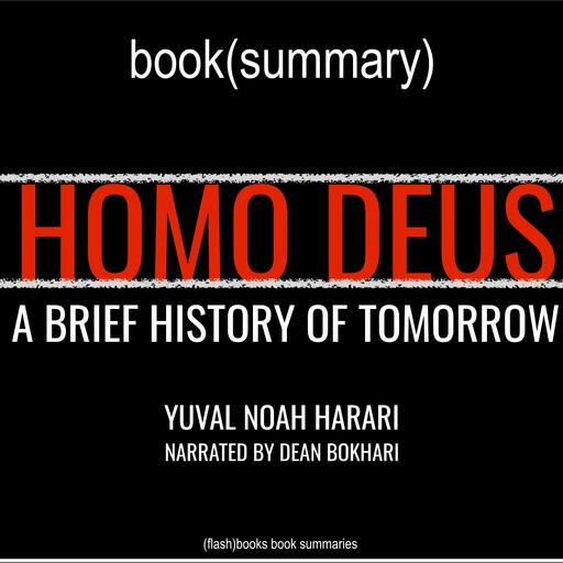 Homo Deus by Yuval Noah Harari - Book Summary, Dean Bokhari, Flashbooks