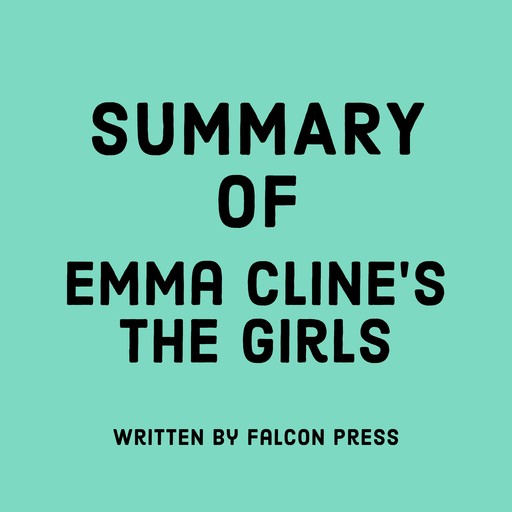 Summary of Emma Cline’s The Girls, Falcon Press