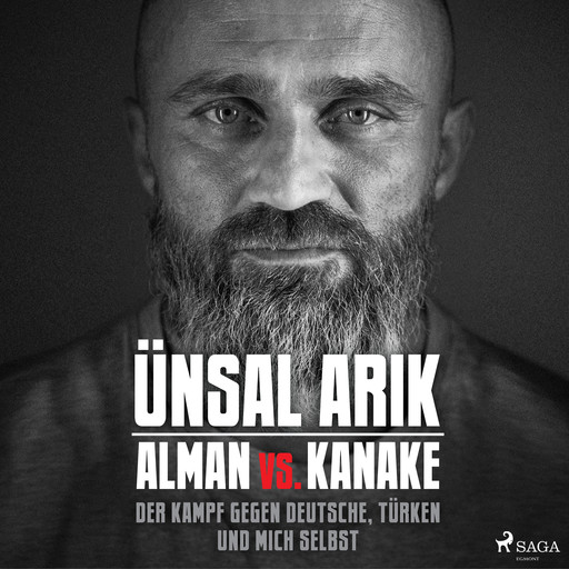 Alman vs. Kanake: Der Kampf gegen Deutsche, Türken und mich selbst - Die wahre Geschichte eines Boxers, Ünsal Arik