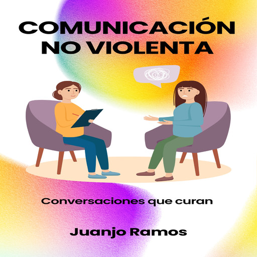 Comunicación no violenta: conversaciones que curan, Juanjo Ramos