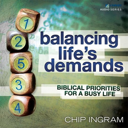 Balancing Life's Demands Teaching Series, Chip Ingram