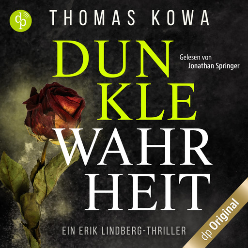 Dunkle Wahrheit - Ein Erik Lindberg-Thriller, Band 3 (Ungekürzt), Thomas Kowa