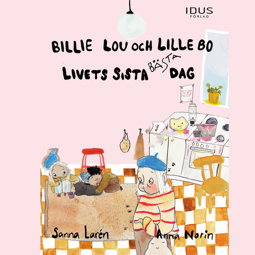 Billie Lou och Lille Bo: Livets sista bästa dag, Sanna Larén