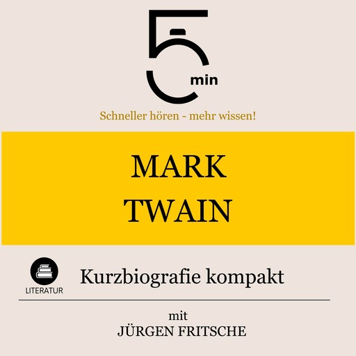 Mark Twain: Kurzbiografie kompakt, Jürgen Fritsche, 5 Minuten, 5 Minuten Biografien