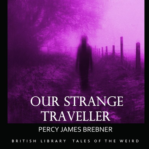 Our Strange Traveller, Percy James Brebner