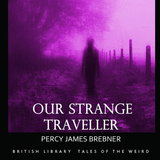 Our Strange Traveller, Percy James Brebner