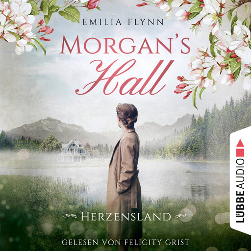 Morgan's Hall - Herzensland - Die Morgan-Saga, Teil 1 (Ungekürzt), Emilia Flynn