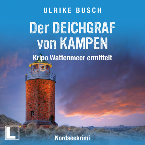 Der Deichgraf von Kampen - Kripo Wattenmeer ermittelt, Band 12 (ungekürzt), Ulrike Busch