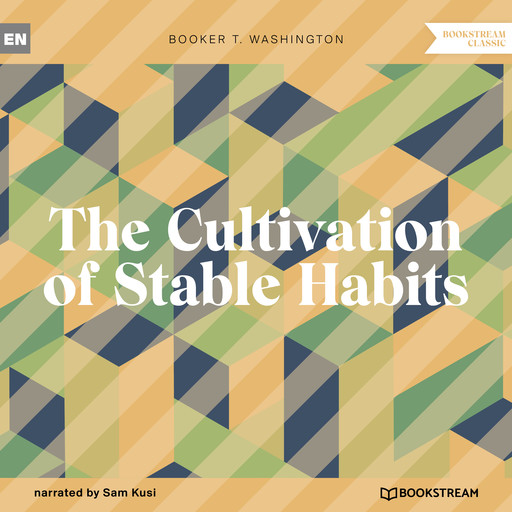 The Cultivation of Stable Habits (Unabridged), Booker T.Washington