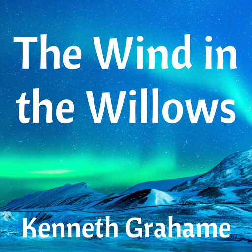 The Wind in the Willows, Kenneth Grahame