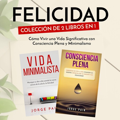 Felicidad. Colección de 2 libros en 1, Jorge Pain