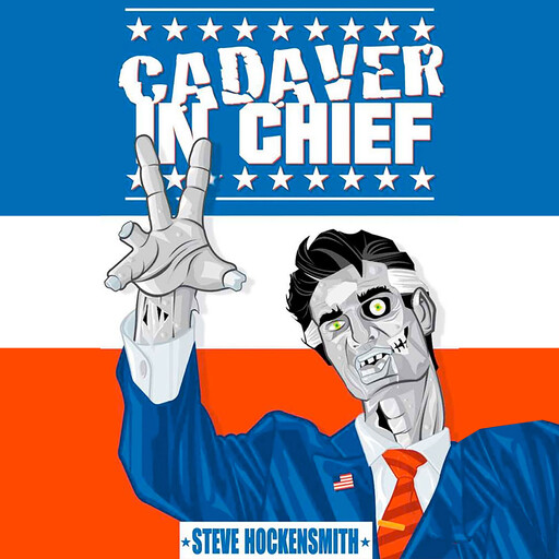 Cadaver In Chief, Steve Hockensmith