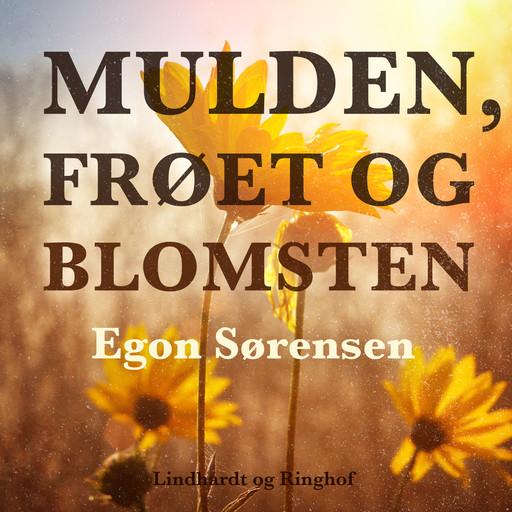 Mulden, frøet og blomsten, Egon Sørensen