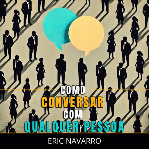 Como Conversar com Qualquer Pessoa, Eric Navarro