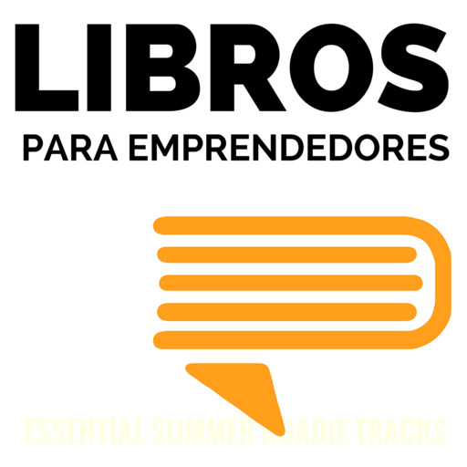 #095 - Maestría - Un resumen de Libros para Emprendedores, Luis Ramos