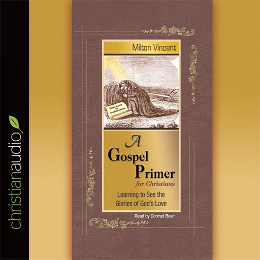 A Gospel Primer for Christians, Milton Vincent