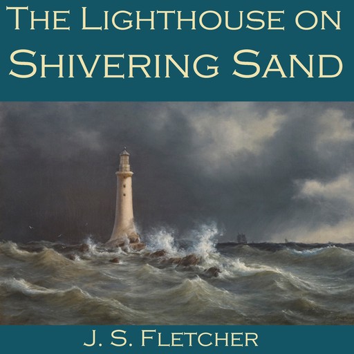 The Lighthouse on Shivering Sand, J.S.Fletcher