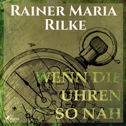 Wenn die Uhren so nah, Rainer Marie Rilke