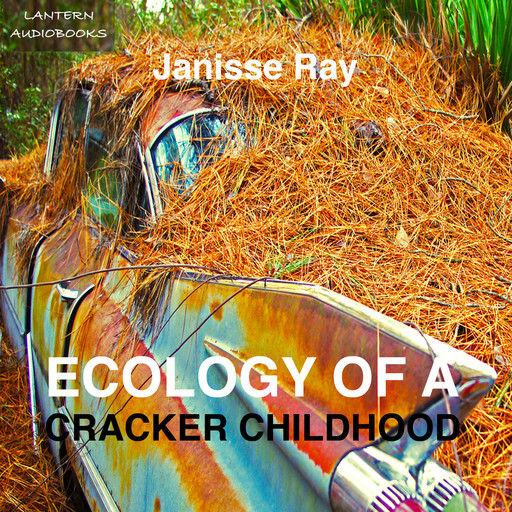 Ecology of a Cracker Childhood: The World as Home, Janisse Ray