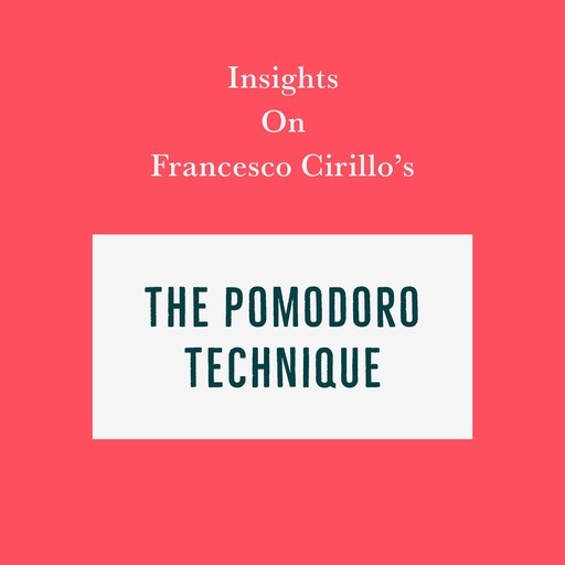 Insights on Francesco Cirillo’s The Pomodoro Technique, Swift Reads