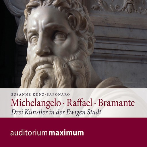 Michelangelo - Raffael - Bramante (Ungekürzt), Susanne Kunz-Saponaro