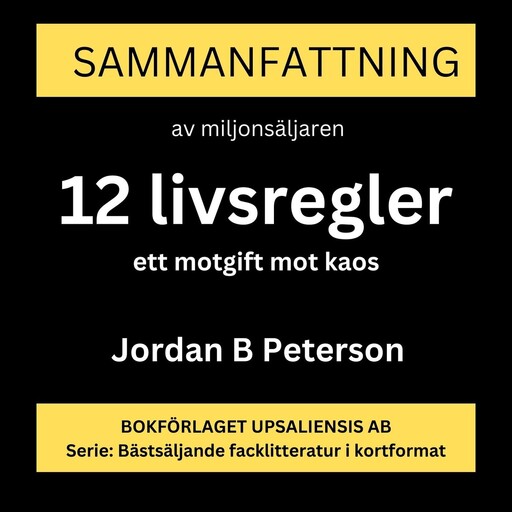 12 livsregler: ett motgift mot kaos (Sammanfattning), Jordan B Peterson, Rolf Jansson