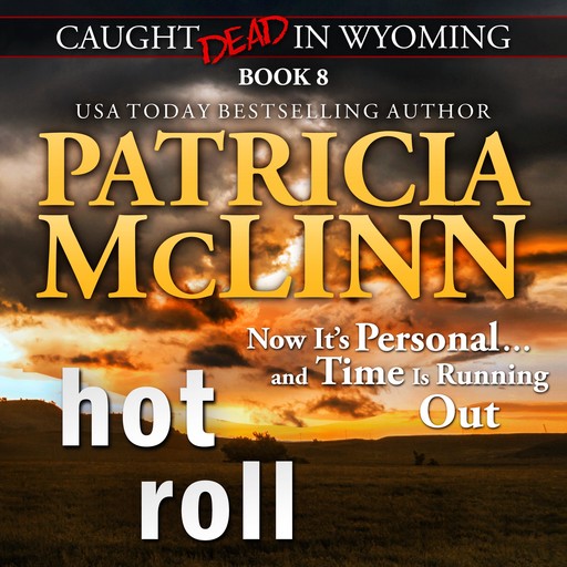Hot Roll (Caught Dead in Wyoming, Book 8), Patricia McLinn
