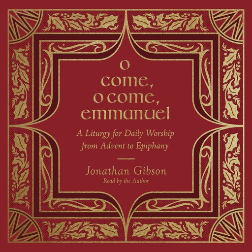 O Come, O Come, Emmanuel, Jonathan Gibson
