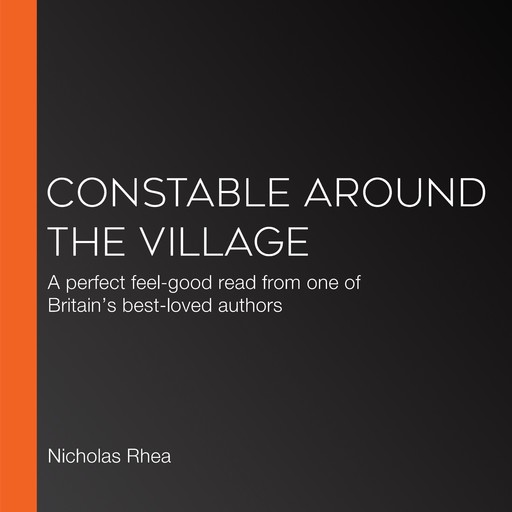 Constable Around the Village, Nicholas Rhea