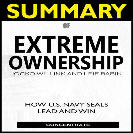 Summary of Extreme Ownership, Concentrate