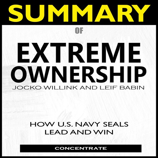 Summary of Extreme Ownership, Concentrate