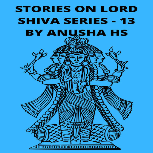 Stories On Lord Shiva Series -13, Anusha hs