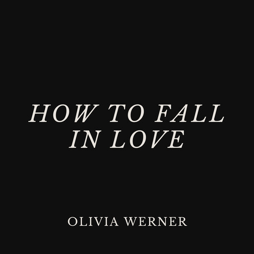 How to Fall in Love, Olivia Werner