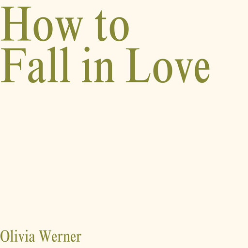 How to Fall in Love, Olivia Werner