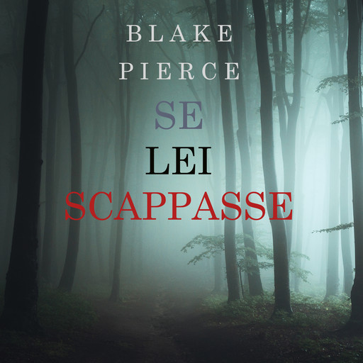 Se Lei Scappasse (Un giallo di Kate Wise – Libro 3), Blake Pierce
