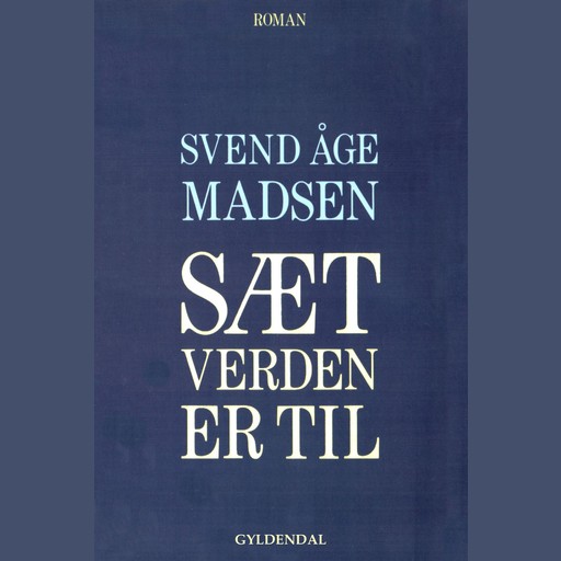 Sæt verden er til, Svend Åge Madsen