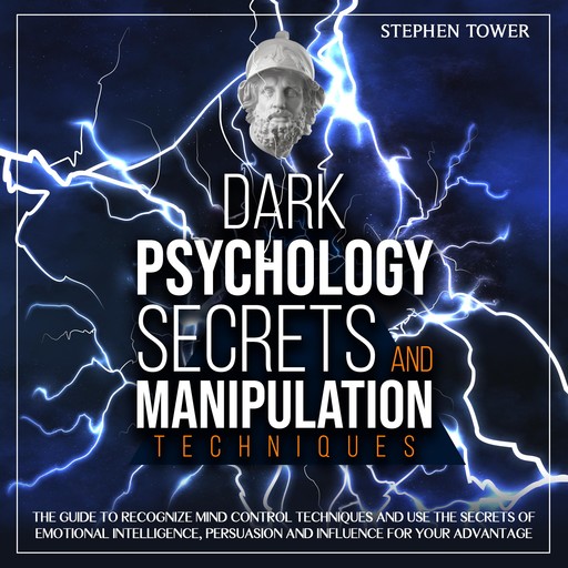 Dark Psychology Secrets and Manipulation Techniques, Stephen Tower
