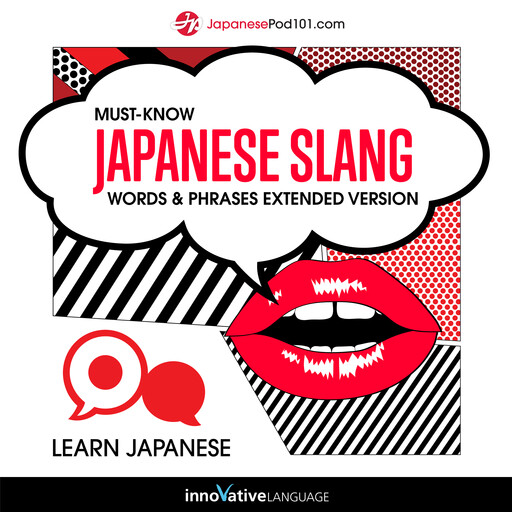 Learn Japanese: Must-Know Japanese Slang Words & Phrases, Innovative Language Learning, JapanesePod101.com