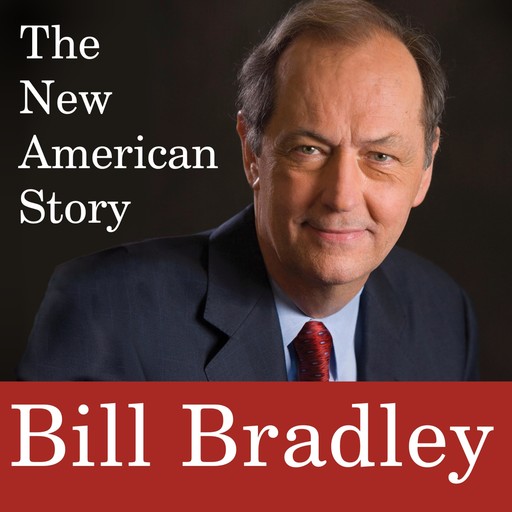The New American Story, Bill Bradley