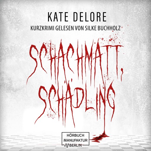 Schachmatt, Schädling - Kurzkrimi (ungekürzt), Kate Delore
