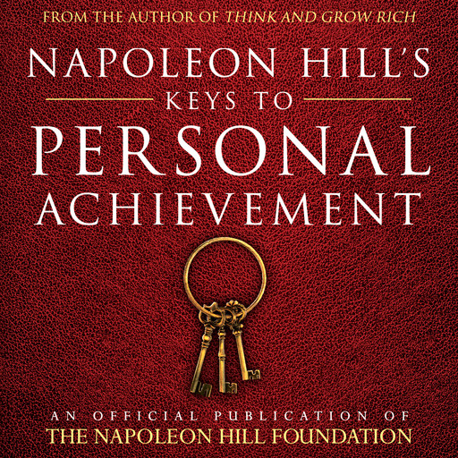 Napoleon Hill's Keys to Personal Achievement:An Official Publication of the Napoleon Hill Foundation, Napoleon Hill, Judith Williamson