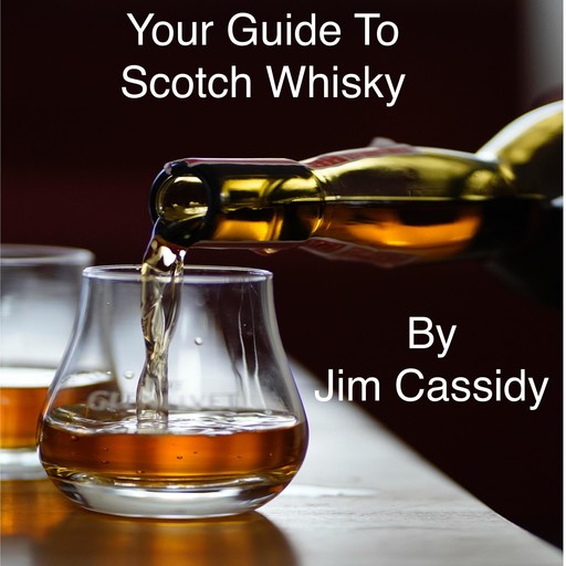 Your Guide To Scotch Whisky, Jim Cassidy