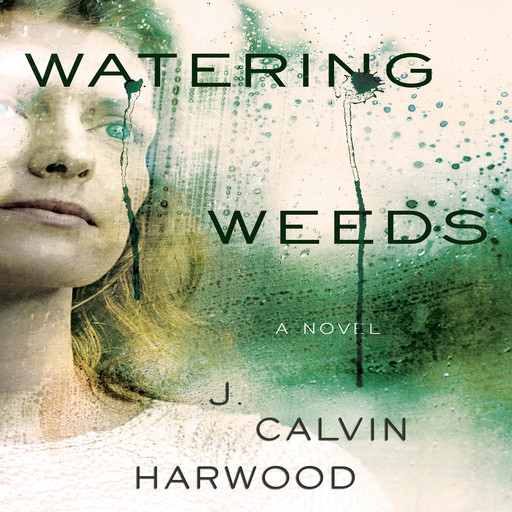 Watering Weeds, J Calvin Harwood