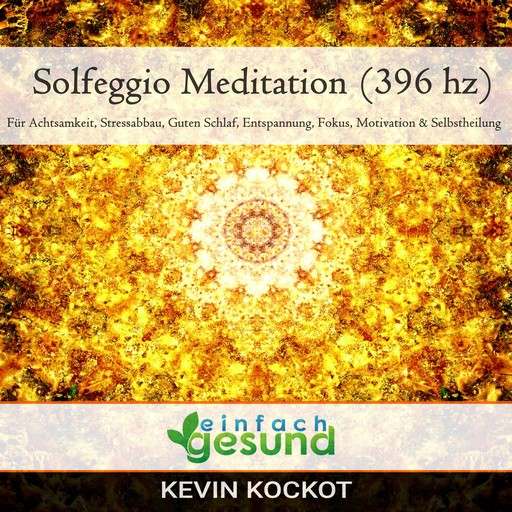 Solfeggio Meditation (396 hz), einfach gesund