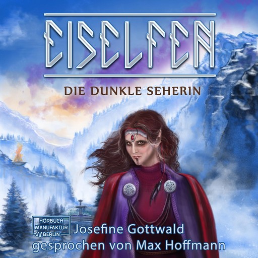 Die dunkle Seherin - Eiselfen, Band 5 (ungekürzt), Josefine Gottwald