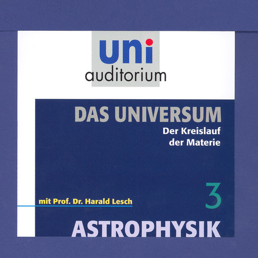 Das Universum 03: Der Kreislauf der Materie, Harald Lesch