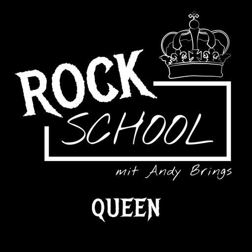 Queen - Rock School mit Andy Brings, Folge 1 (Ungekürzt), Andy Brings, Rock Classics Magazin